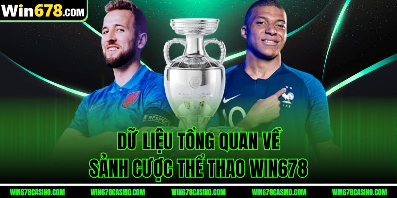 Dữ liệu tổng quan về sảnh cược thể thao WIN678