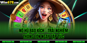 Nổ Hũ Bạo Kích – Trải Nghiệm Thắng Lớn Ngay Lập Tức