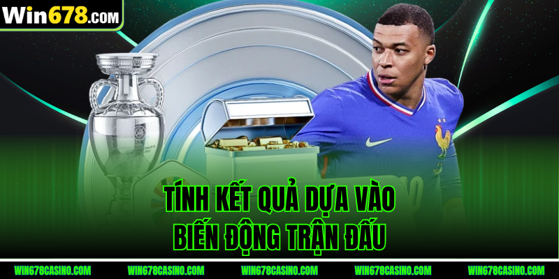 kèo rung - Tính kết quả dựa vào biến động trận đấu