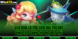 Vua Bắn Cá Trò Chơi Đổi Thưởng Đỉnh Cao Dành Cho Mọi Bet Thủ